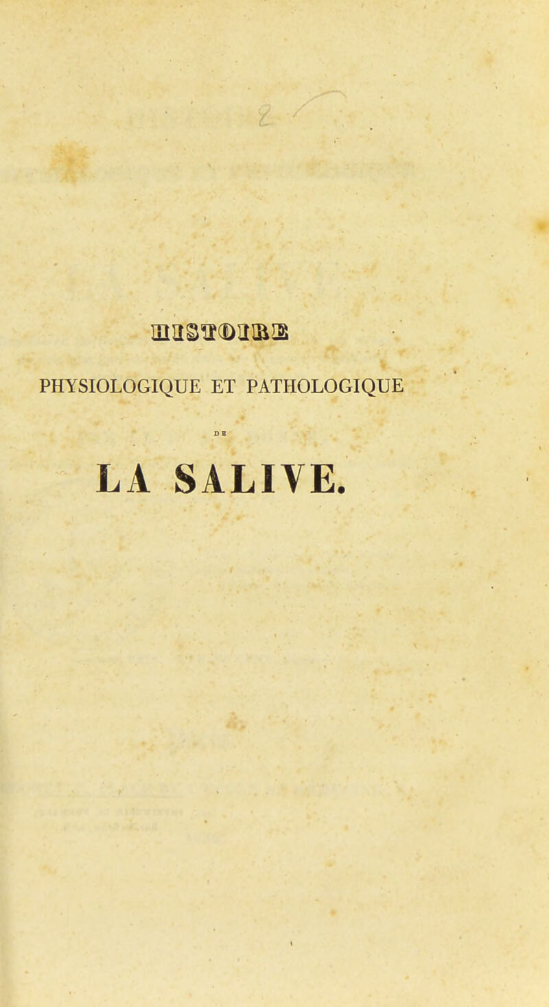 PHYSIOLOGIQUE ET PATHOLOGIQUE D B LA SALIVE.