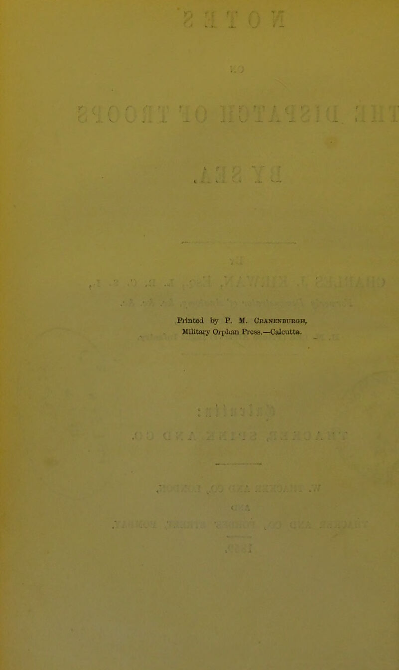 Piintod by P. M. Cbanenburob, Militaty Orphan Press.—Calcutta.