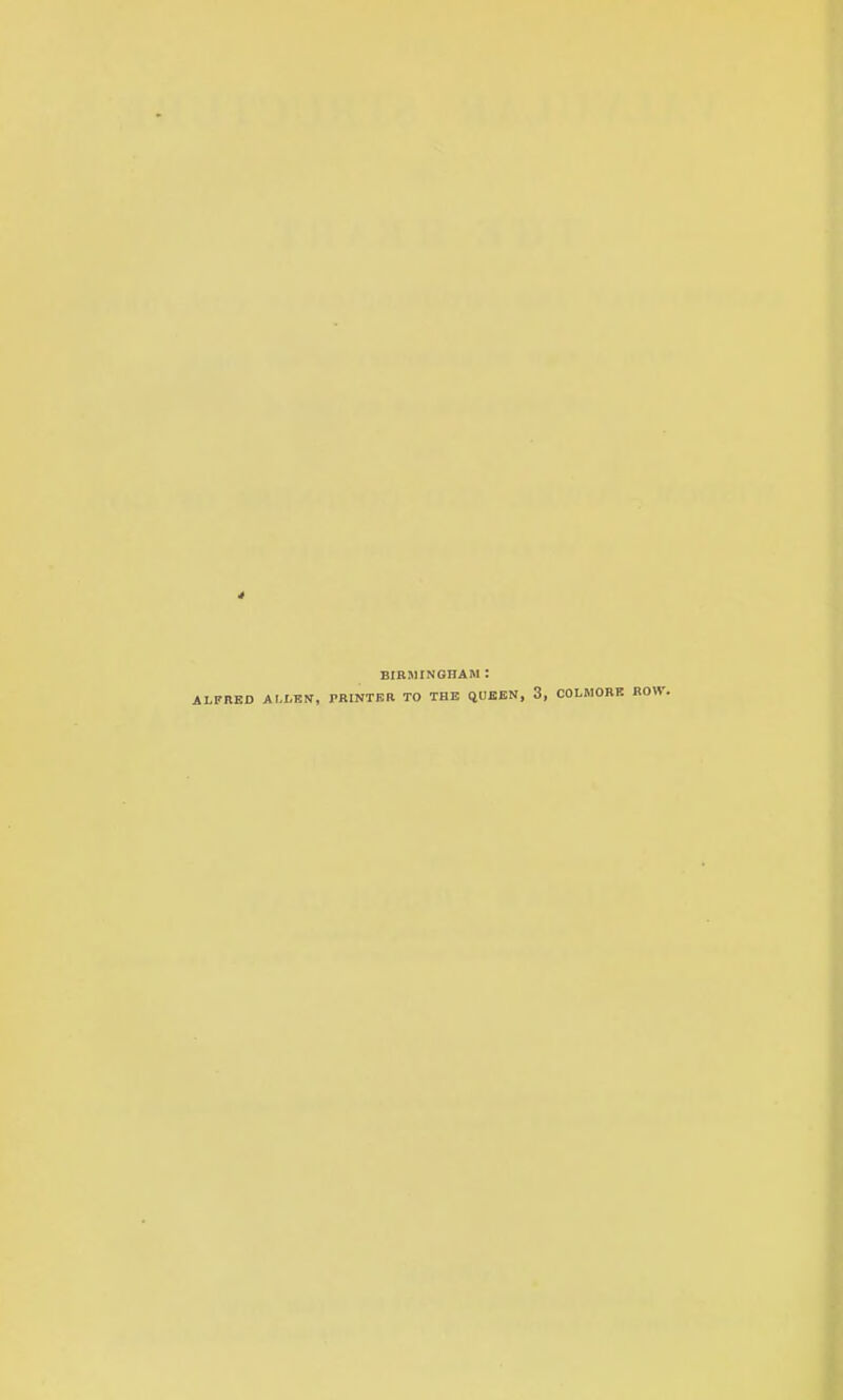 4 BIRMINGHAM : ALFRED AM-ENT. PRINTER TO THE qUEEN, 3, COLMORK ROW.