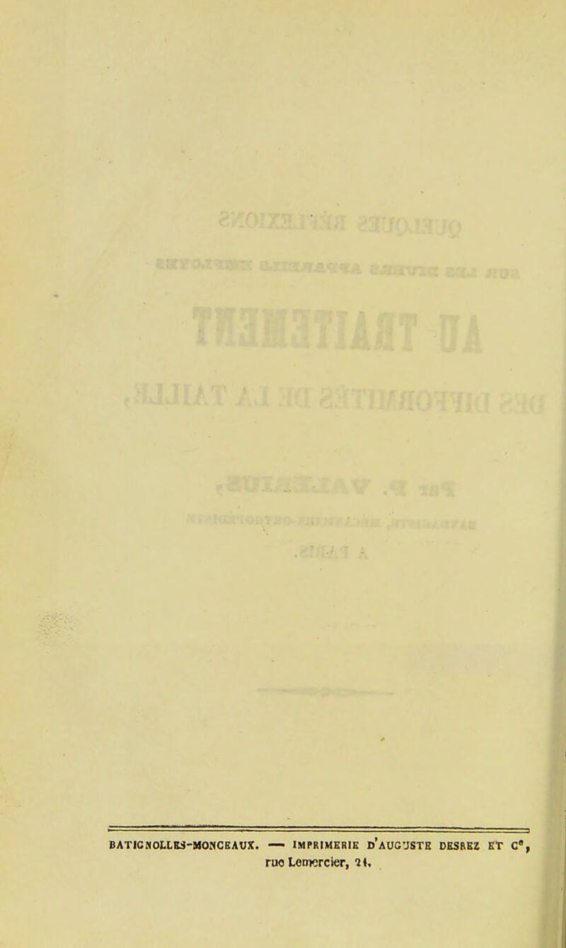 BATICMOLLES-MONCBAUX. IMPRIMERIE d'aUC'JSTB OBSRBZ ET C* riM Lomcrcier, î<.