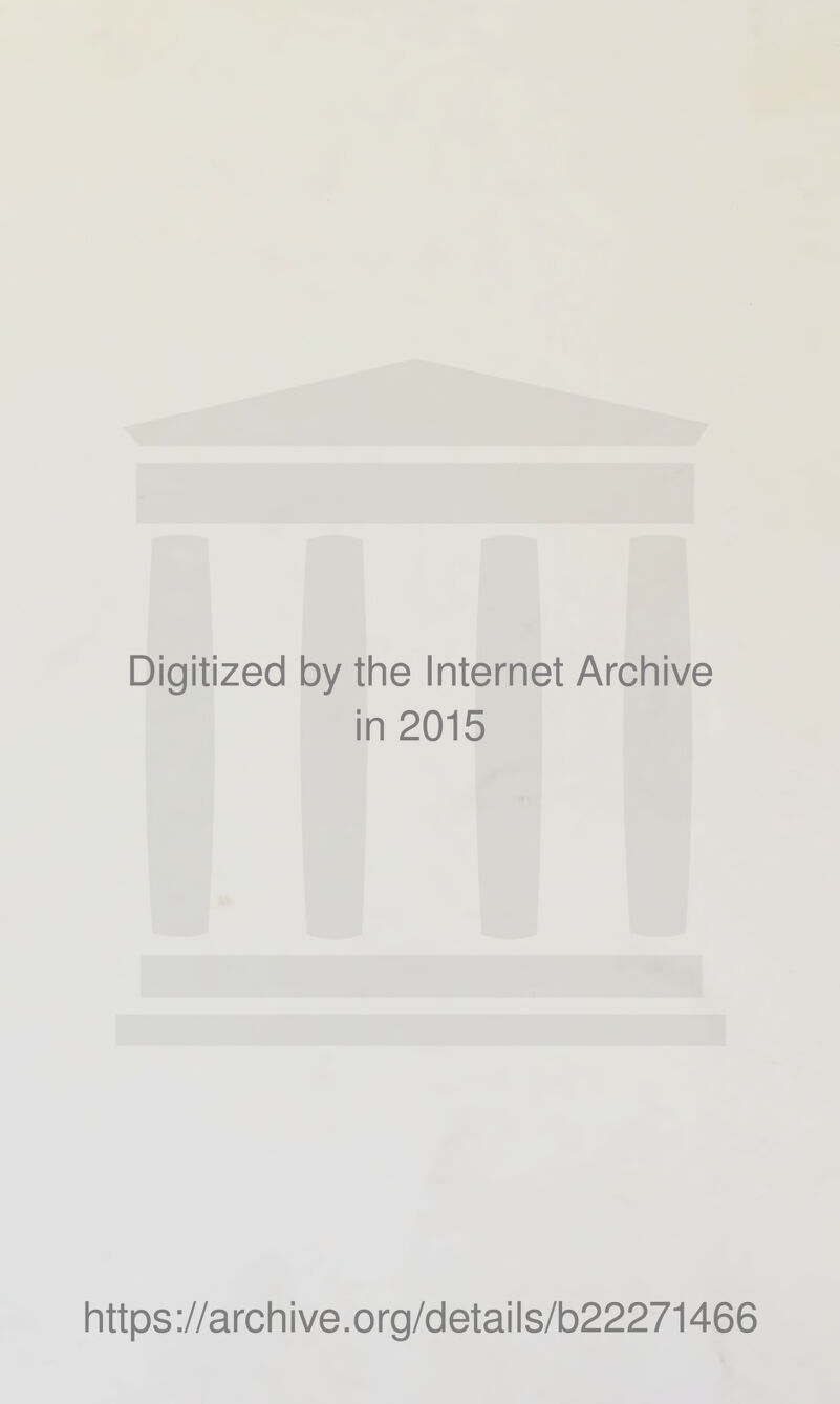 Digitized by the Internet Archive in 2015 https://archive.org/details/b22271466
