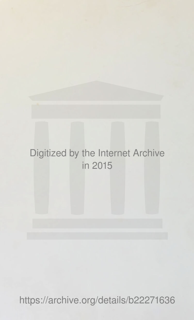 Digitized by tlie Internet Arcliive ■ 1 n 2015 littps://arcliive.org/details/b22271636