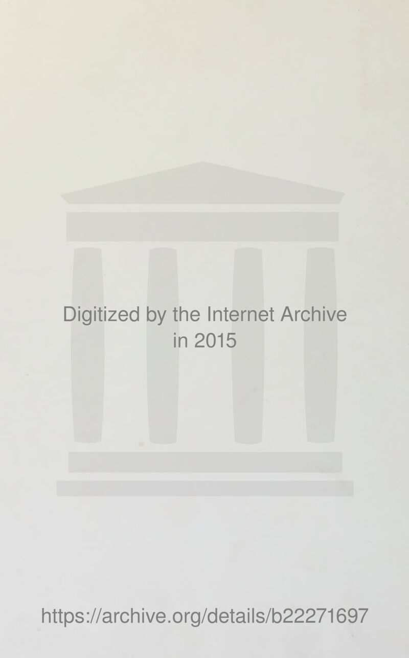 Digitized 1 by the Internet Archive ■ i n 2015 https://archive.org/details/b22271697