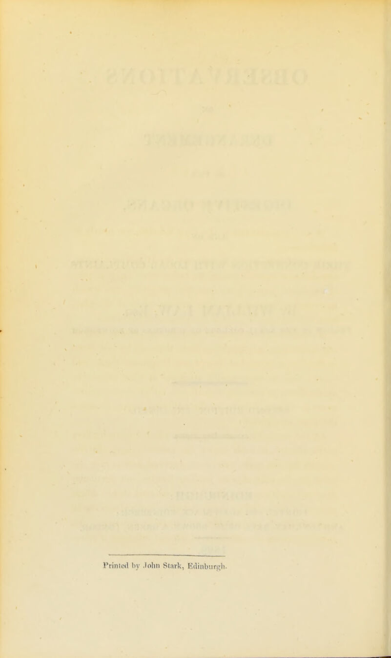 Printed by .lolin Stark, K(linbiiru;)i.