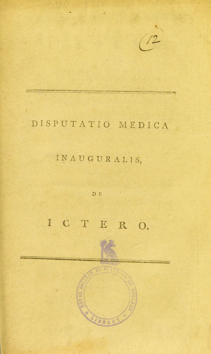 DISPUTATIO MEDICA INAUGURALIS, D E I C T E K. O.