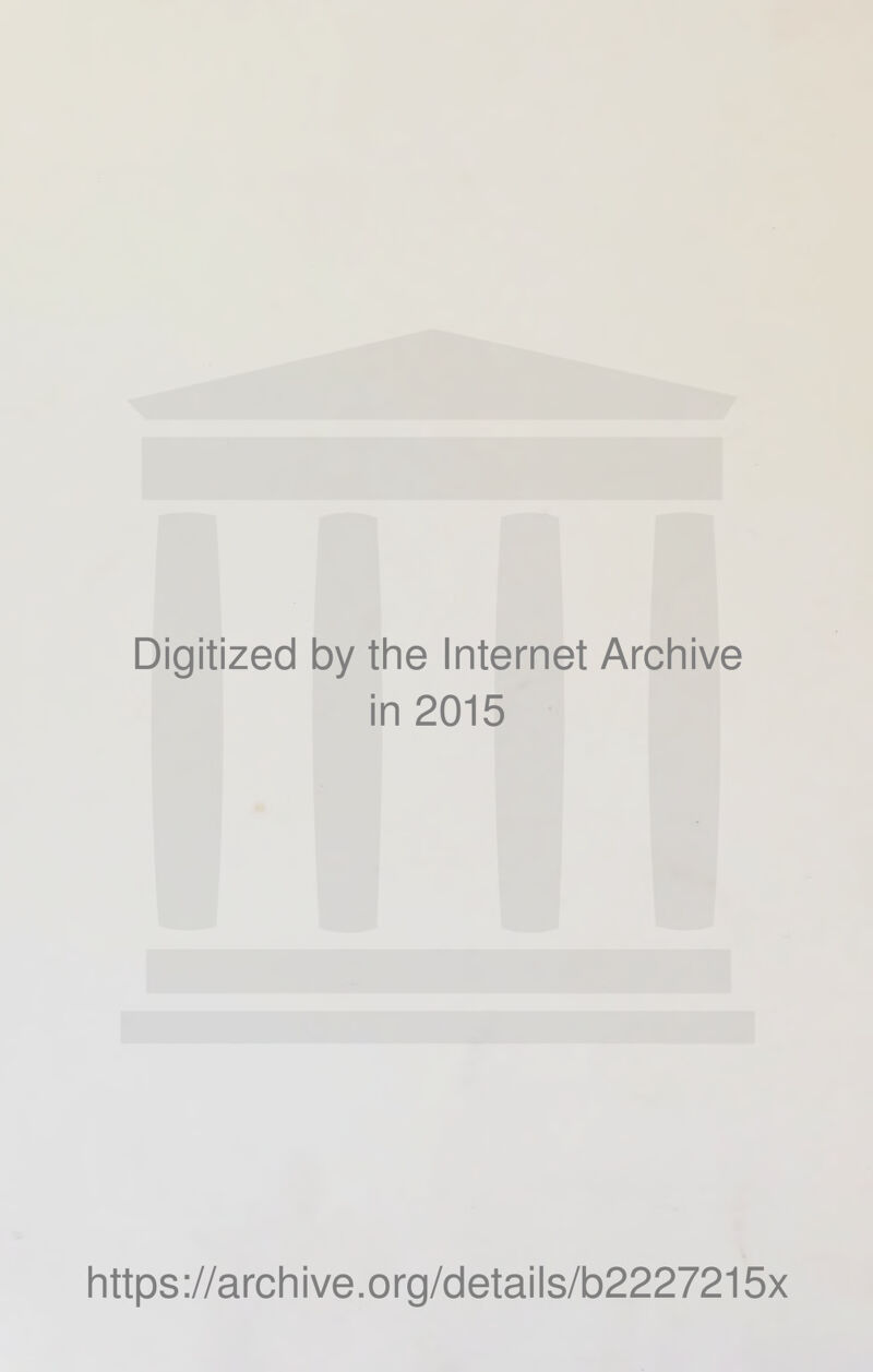Digitized by the Internet Archive in 2015 https://archive.org/details/b2227215x