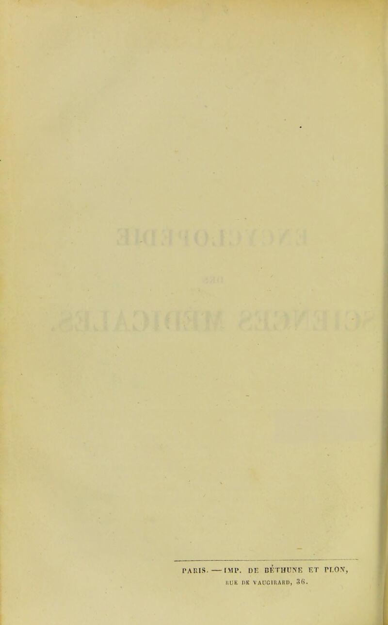 PARIS.—IMl>. DE BÉTHUNK ET Pr.OV, IIUK DR VAUGIRARl),