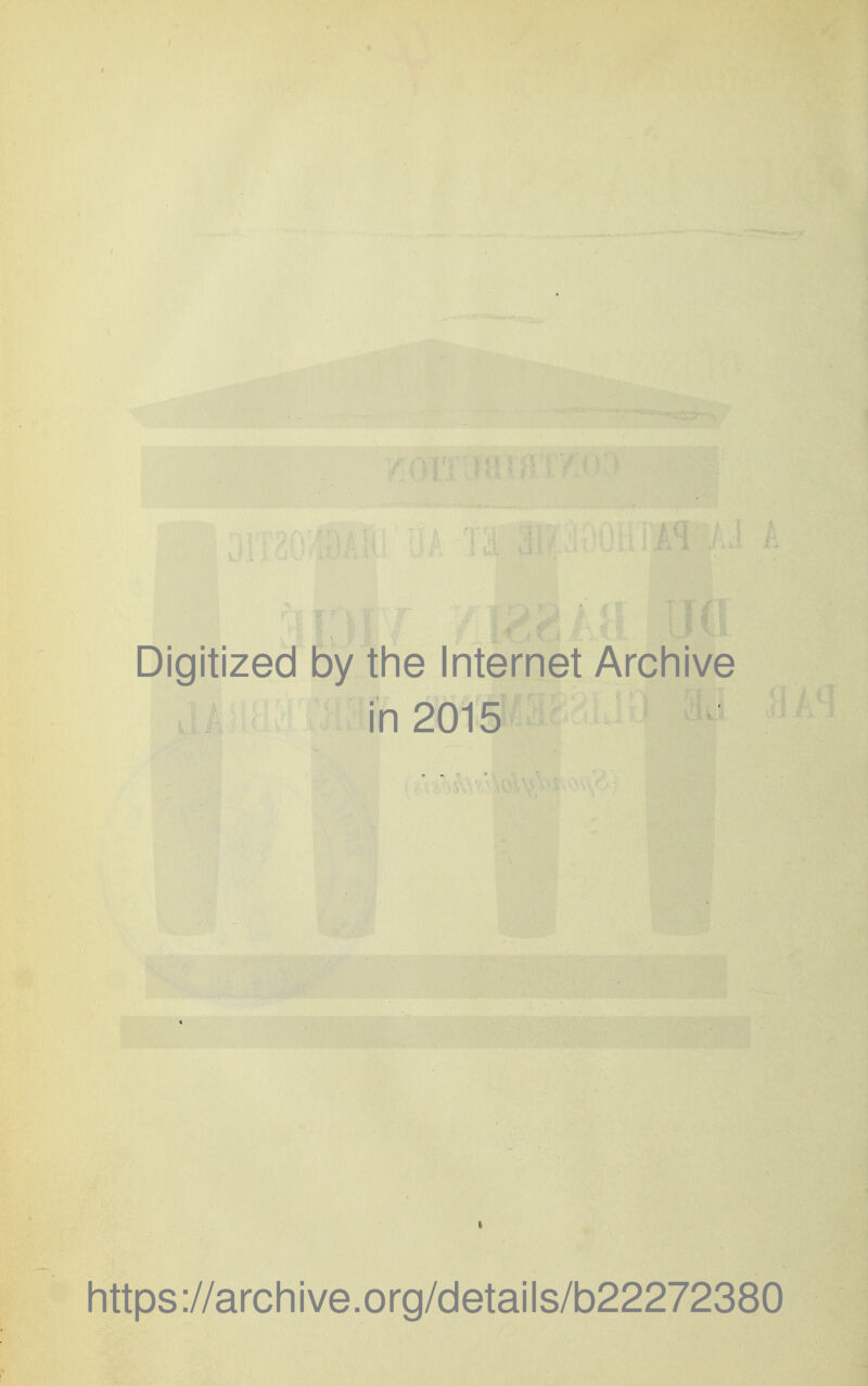 Digitized by the Internet Archive in 2015 I Iittps://archive.org/details/b22272380