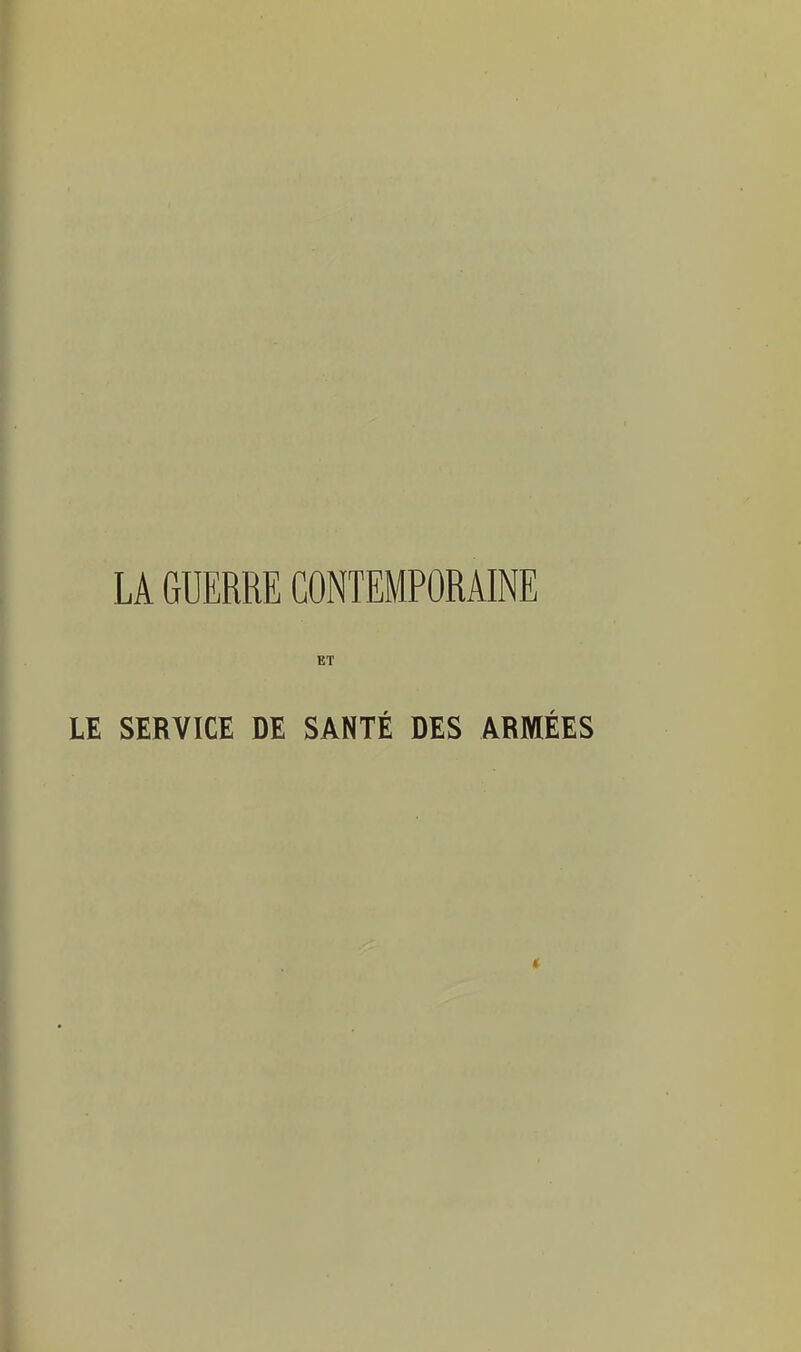 LA GUERRE CONTEMPORAINE ET LE SERVICE DE SANTÉ DES ARMÉES