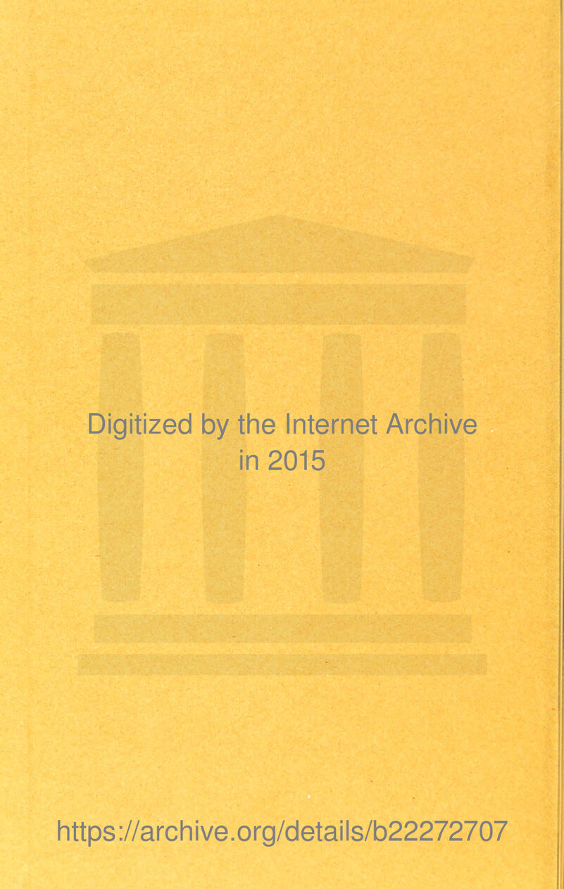 Digitized by the Internet Archive in 2015 https ://arch i ve. o rg/detai Is/b22272707