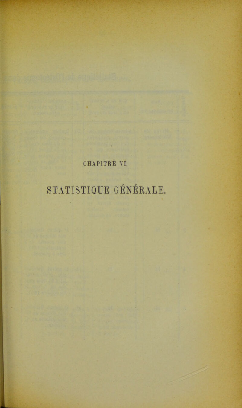CHAPITRE VI. STATISTIQUE GÉNÉRALE.