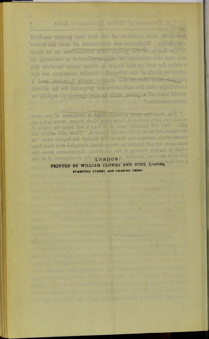 ') oi f.£ c... . . /lovni ' 1 boeoqrnoD 21 ' . - LONDON: printed' BY WILLIAM CLOWES AND SONS, LiTwiTKiV STAMFORD STREET AND CKARtNG CROSS.