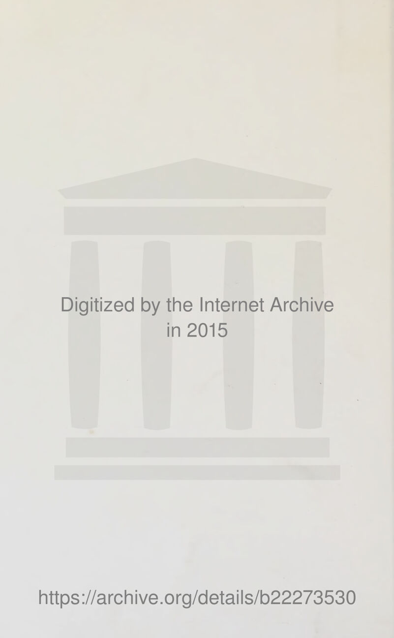 Digitized by the Internet Archive in 2015 https ://arch i ve. org/detai Is/b22273530