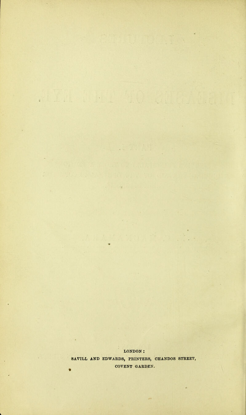 LONDON: SAVILL AND EDWAKDS, PRINTERS, CHANDOS STREET, COVENT GARDEN.