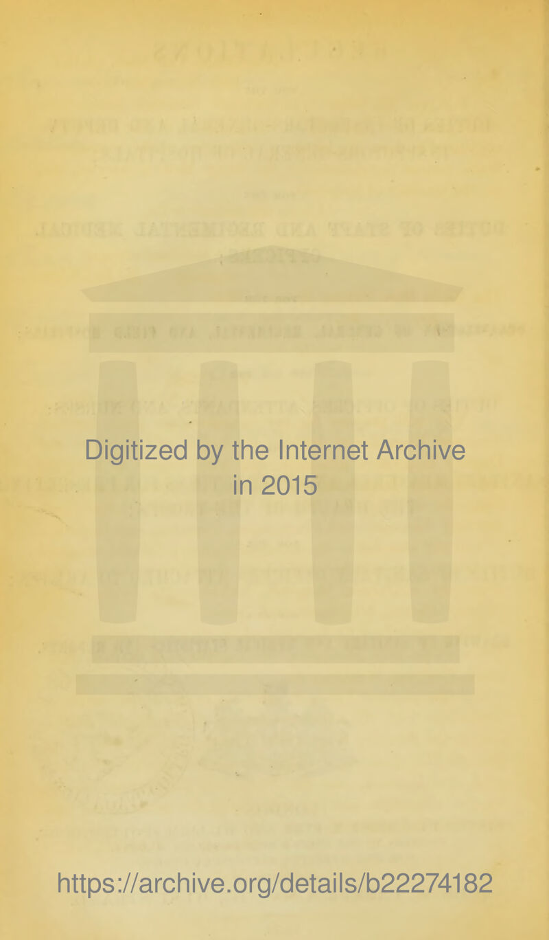 Digitized by the Internet Archive in 2015 https://archive.org/details/b22274182