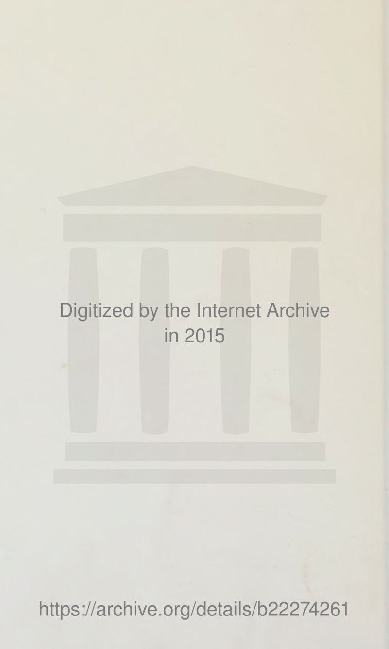 Digitized by the Internet Archive in 2015 https://archive.org/details/b22274261