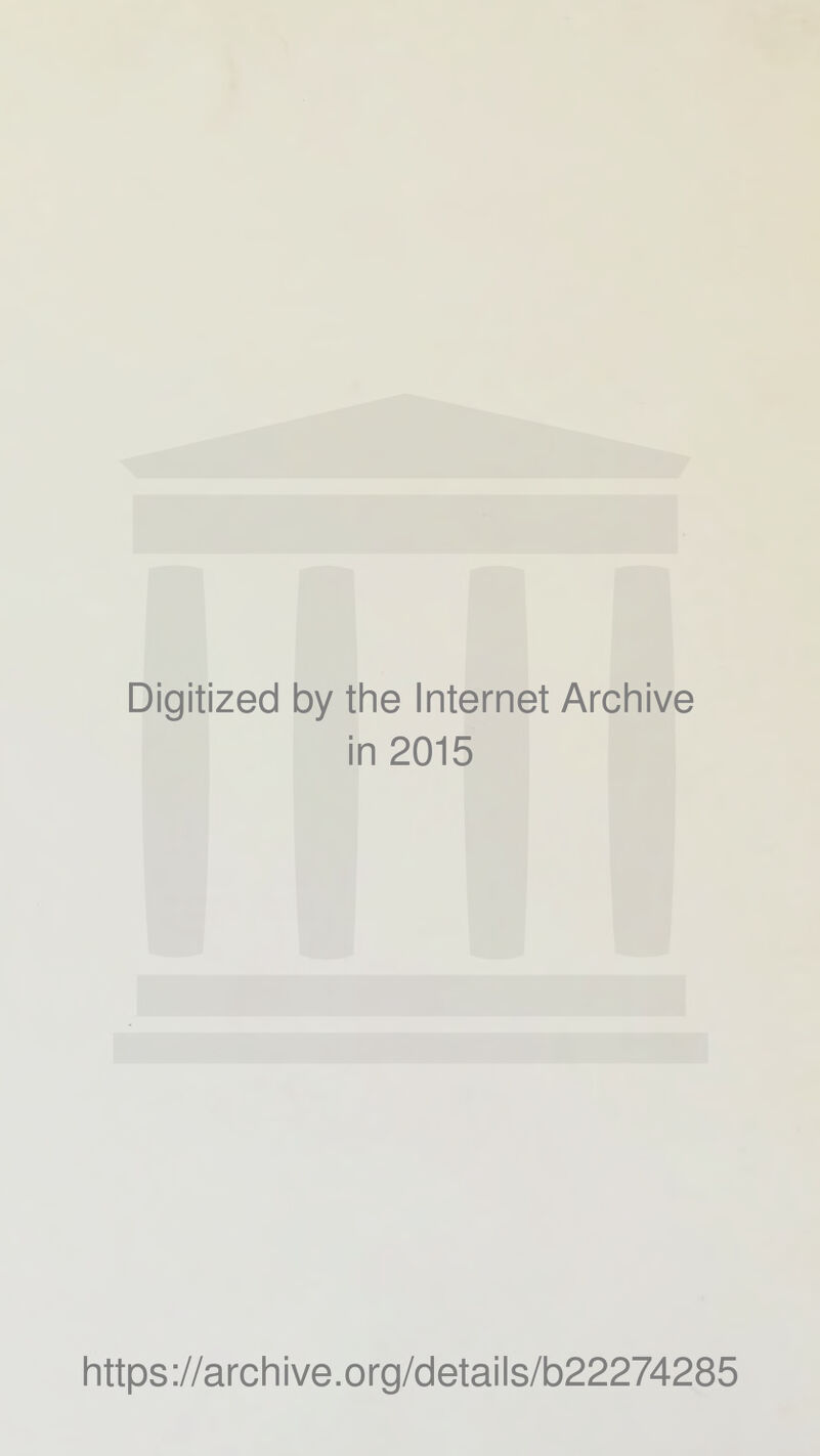 Digitized by the Internet Archive in 2015 https://archive.org/details/b22274285