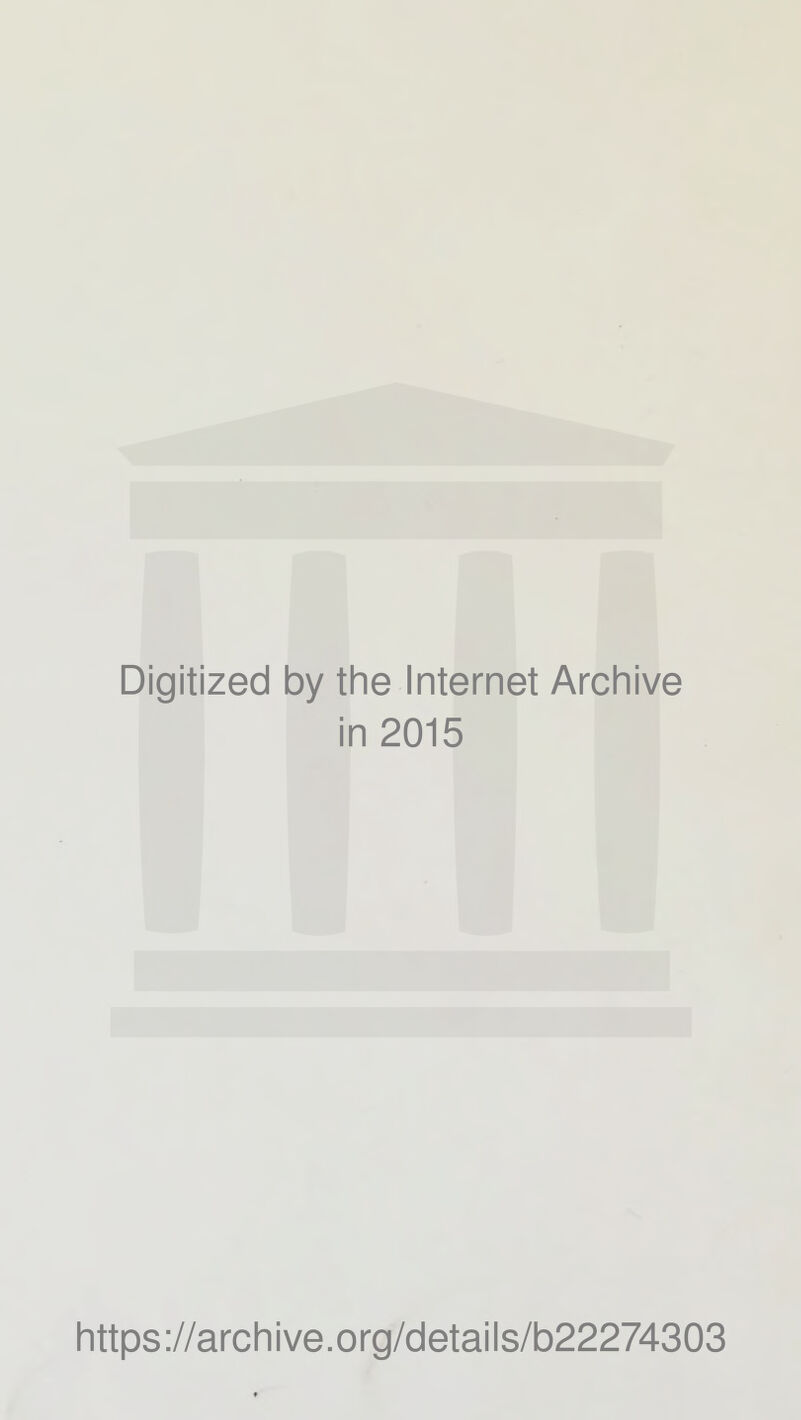 Digitized by the Internet Archive in 2015 https://archive.org/details/b22274303