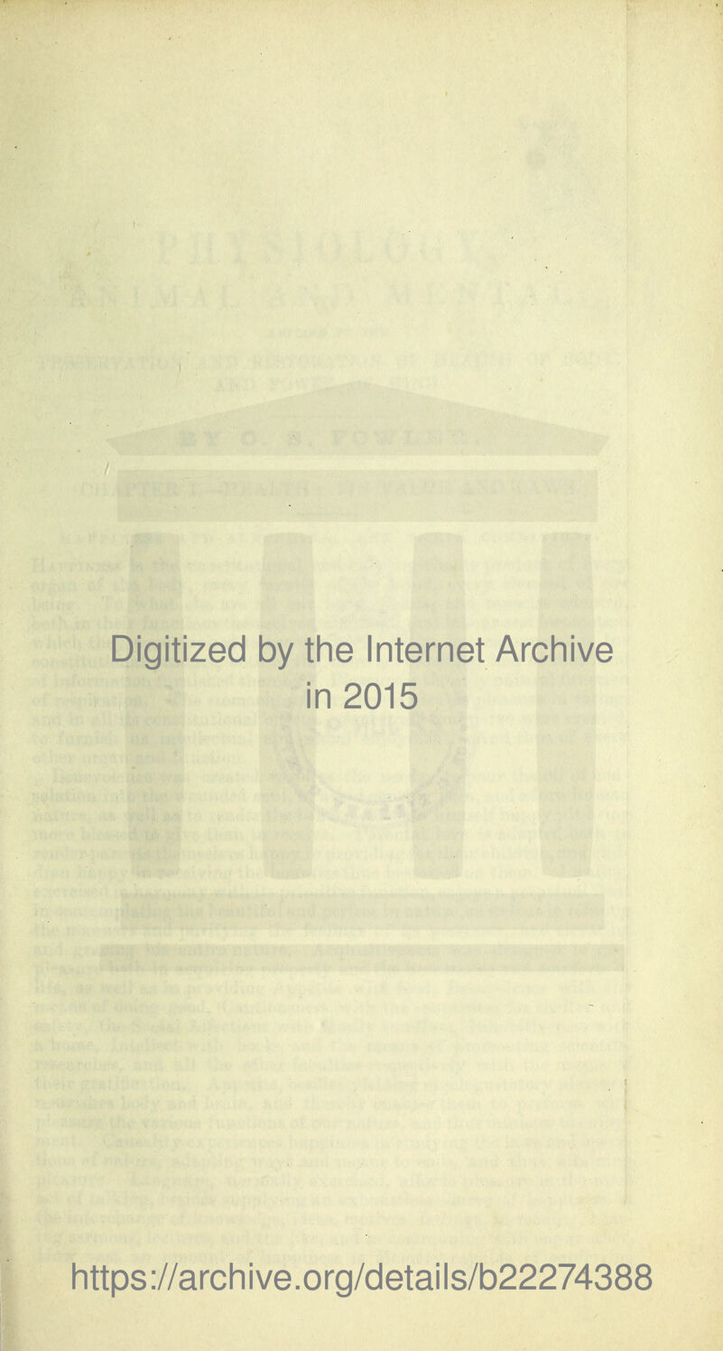 Digitized by the Internet Archive in 2015 https://archive.org/details/b22274388