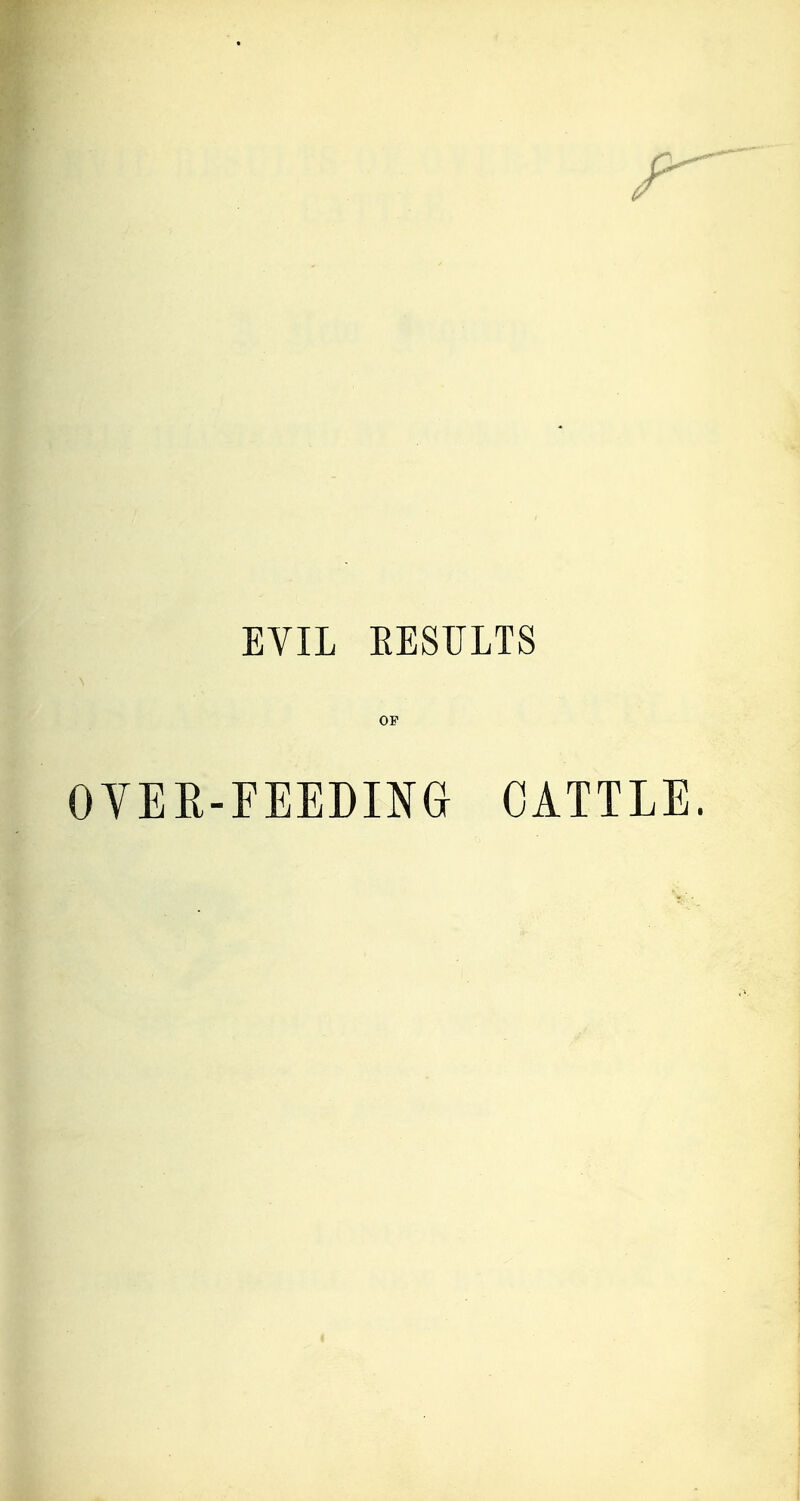 EVIL EESULTS OF OYER-FEEDING CATTLE.