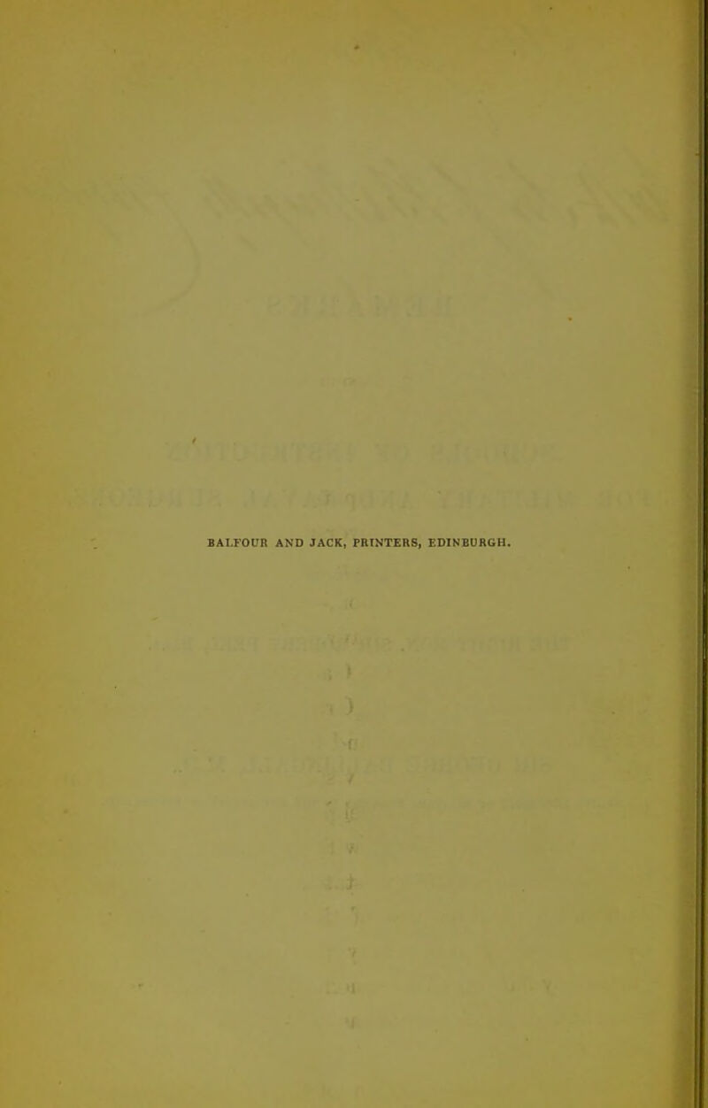 BALFOUR AND JACK, PRINTERS, EDINBURGH.