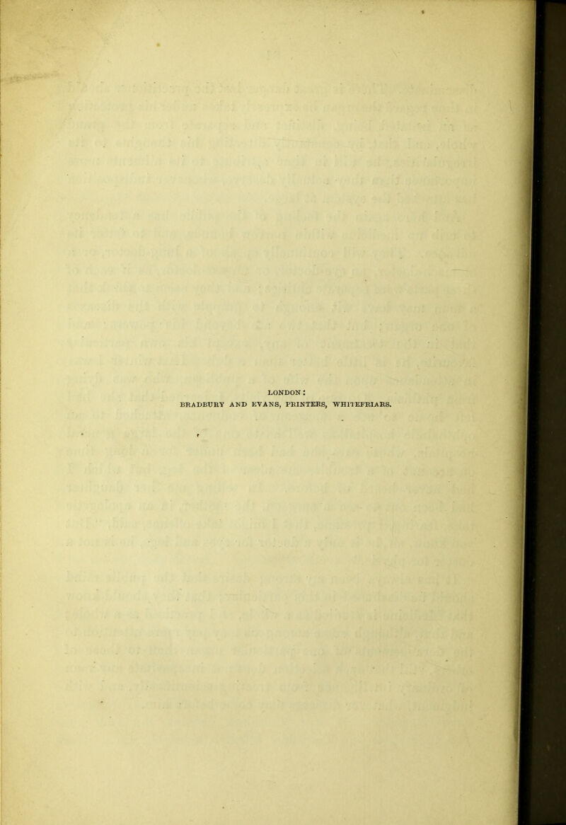 LONDON: BRADBURY AND EVANS, PRINTERS, WH1TEFRIARS.