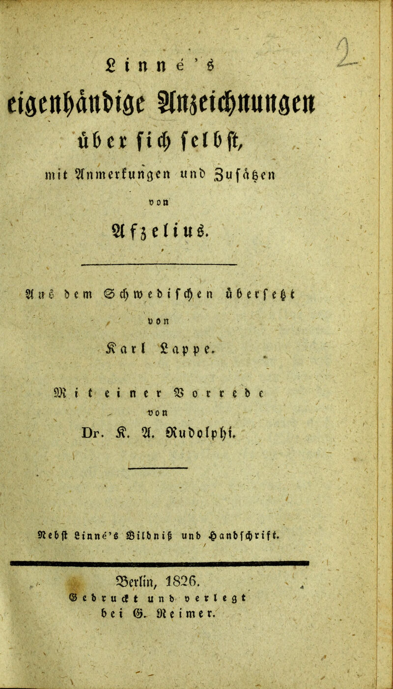 mit Sfnmerfungen unt) 3wf^|en Sine bcm 0 (f) w e b i f e n öeerfe|e 9)t f t e i n e r ^ o r r e b e von Dr. % 9iu&oIp()n Serltn, 1826. ©cbcutft unboertcgt bei ®. $R e i m e r.