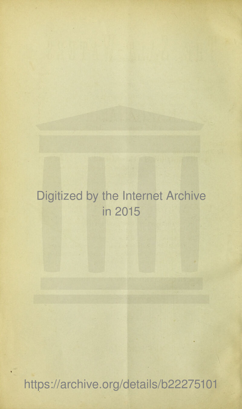 Digitized by the Internet Arcliive in 2015 https://archive.org/details/b22275101