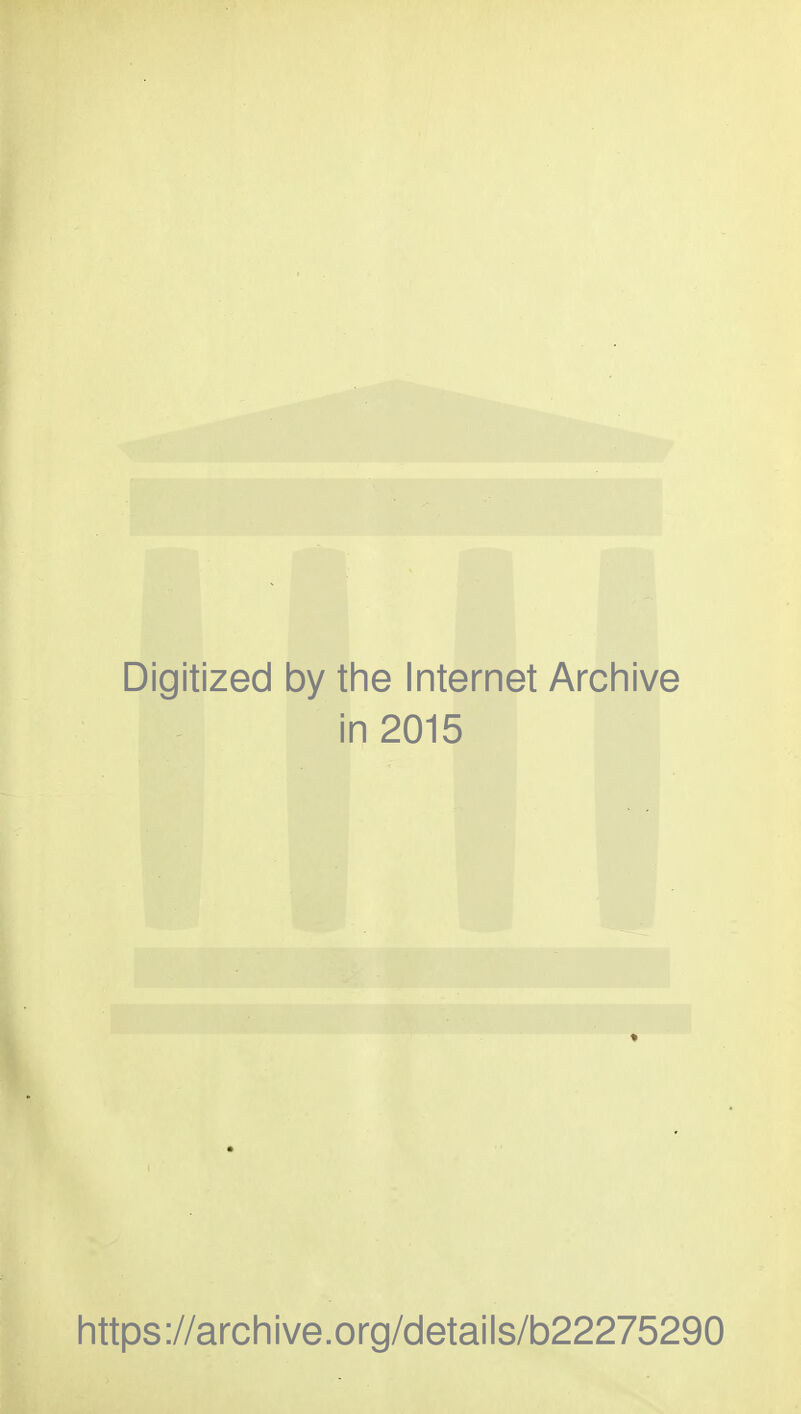 Digitized by the Internet Archive in 2015 » https ://arch i ve. o rg/detai Is/b22275290