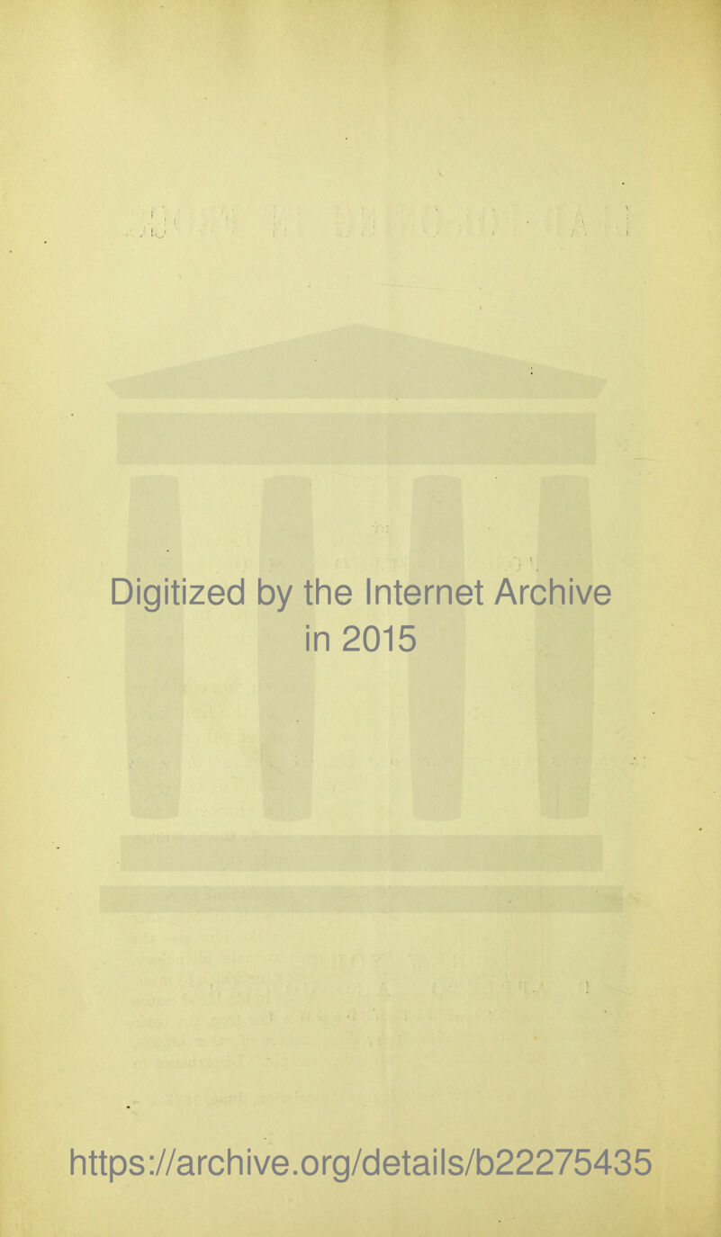 Digitized by the Internet Archive in 2015 https://archive.org/details/b22275435