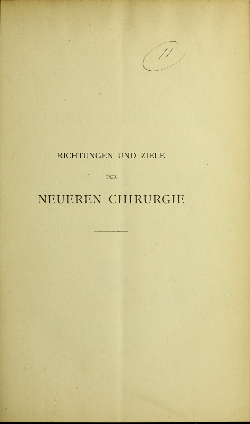 DER NEUEREN CHIRURGIE