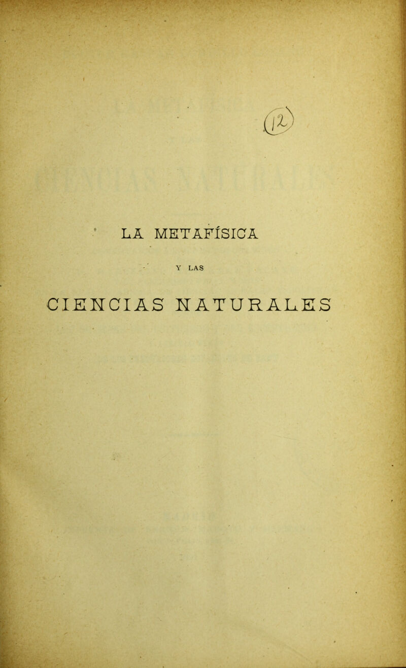 LA METAFÍSICA Y LAS CIEHCIAS HATURALES