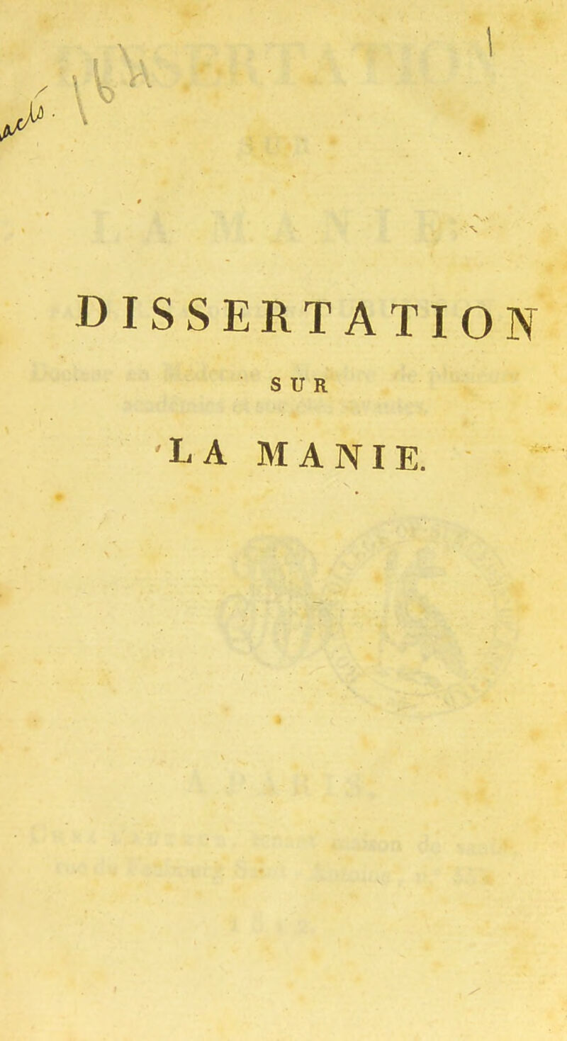 1 DISSERTATION SUR LA MANIE.
