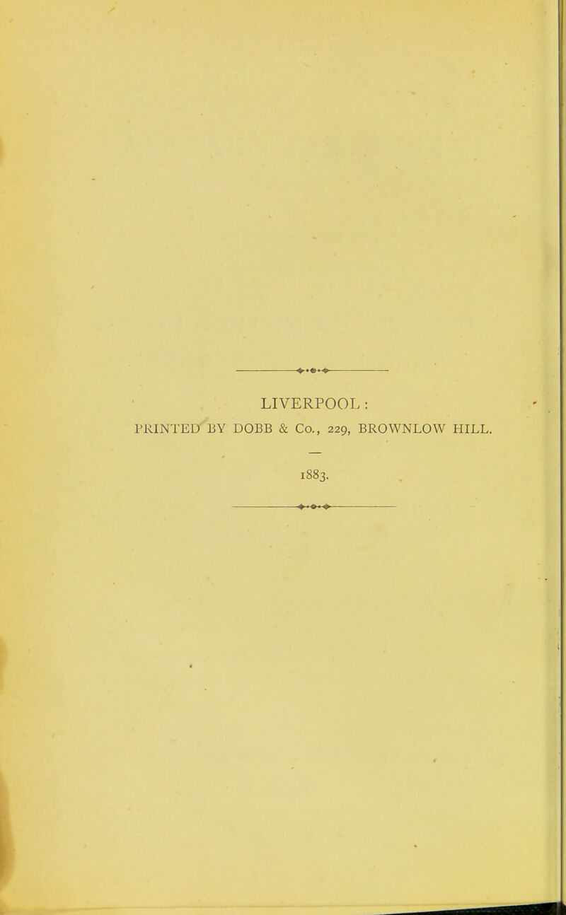 LIVERPOOL : PRINTED'BY DOBB & Co., 229, BROWNLOW HILL. 1883.