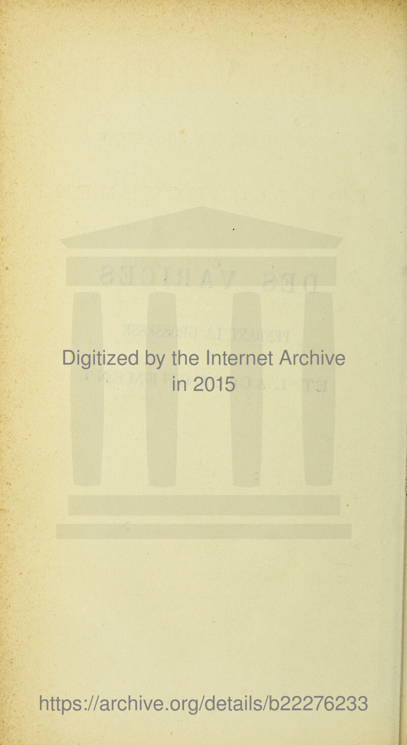 Digitized by the Internet Archive i n 2015 https://archive.org/cletails/b22276233