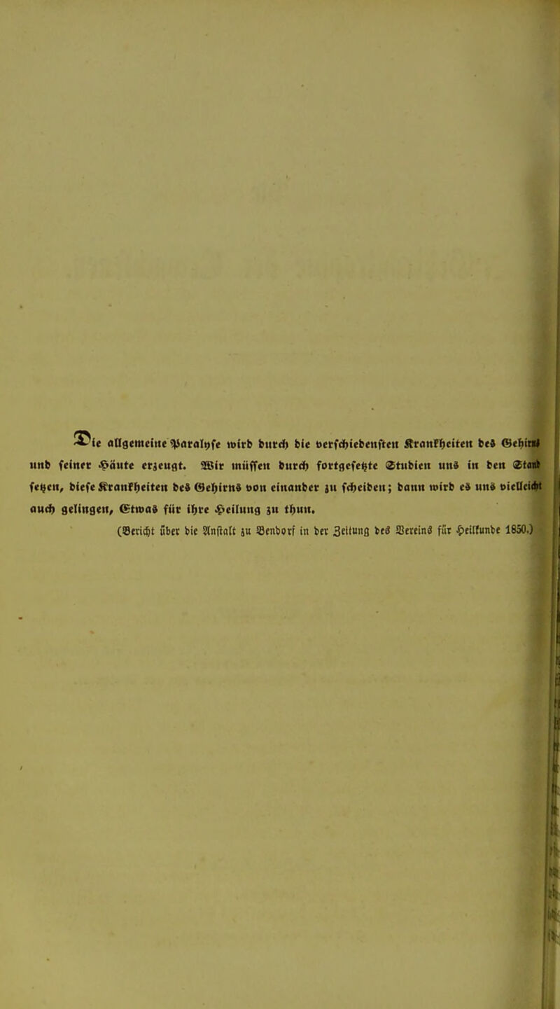 aagemeitie <)iaral9fe wirb btit^» fci« uerfdf^iebcnfttn Sttantffcittn bei ®({|b unb fcinrr -^ätite erjeugt. 3Bir inüfTcit butä) fottgcfe^te Stiibicn uni in ben Ztai U^tn, biefe ^ranf l^eiten M (Setiirns oon einanbet ju f(i)«ibeii; bann mirb ti uni »itUci' (iH(i> gelinsen» €tn>a8 für if^re •Teilung }u t^un. (!Beri(%t übet bie Sinftalt ju aenbotf in bet Seitunß M Setein« für 4)tilfunbe 1850.)-