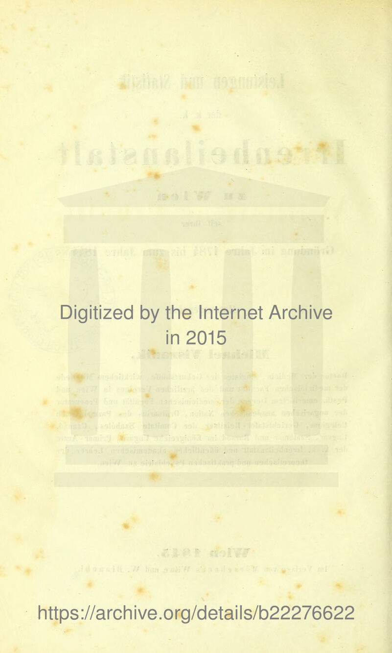 Digitized by the Internet Archive in 2015 https://archive.org/details/b22276622