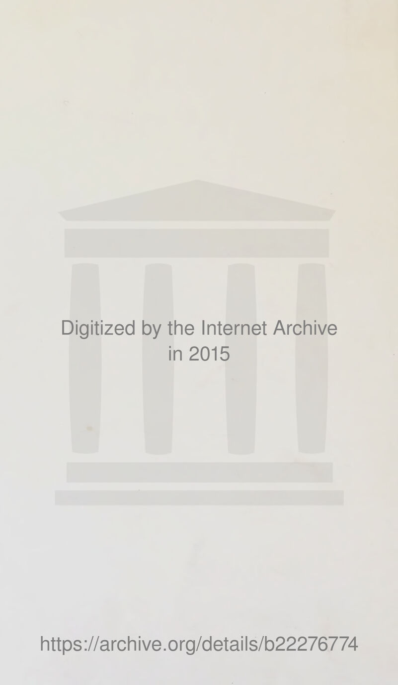 Digitized by the Internet Archive in 2015 https://archive.org/details/b22276774