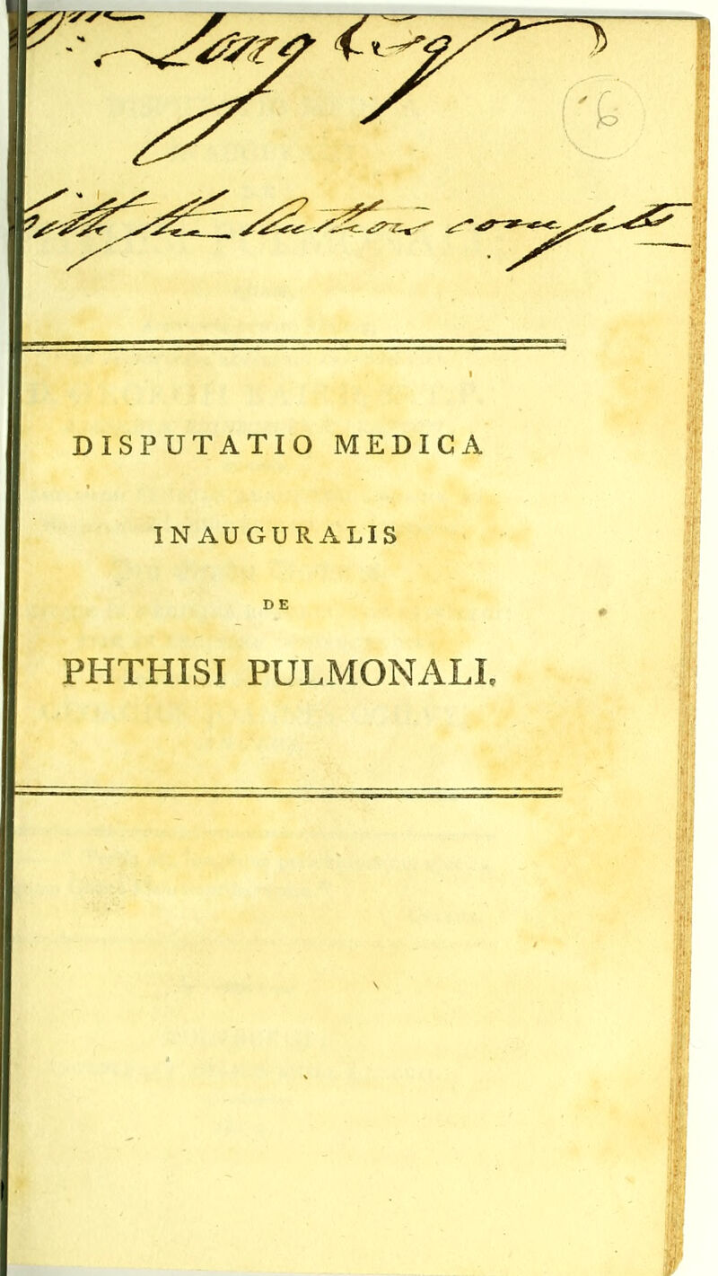 DISPUTATIO MEDICA IN AUGURALIS D E PHTHISI PULMONALL