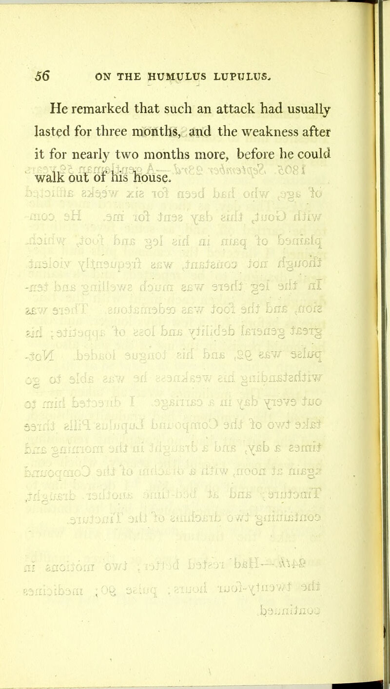 He remarked that such an attack had usually lasted for three months, and the weakness after it for nearly two months more, before he could walk oulTbf his house. ^^^^^^'^^ ^^^^^ ..doirfvf \iOij\ has ■gol gid m amq io b9xxk>i).o &£7/ 31: 8£W lOO! Sffj br ;3lrjt)q. .;oi bn-fi ^JHidsb ffiisfis'g M axxoijOOT owl . ■., :