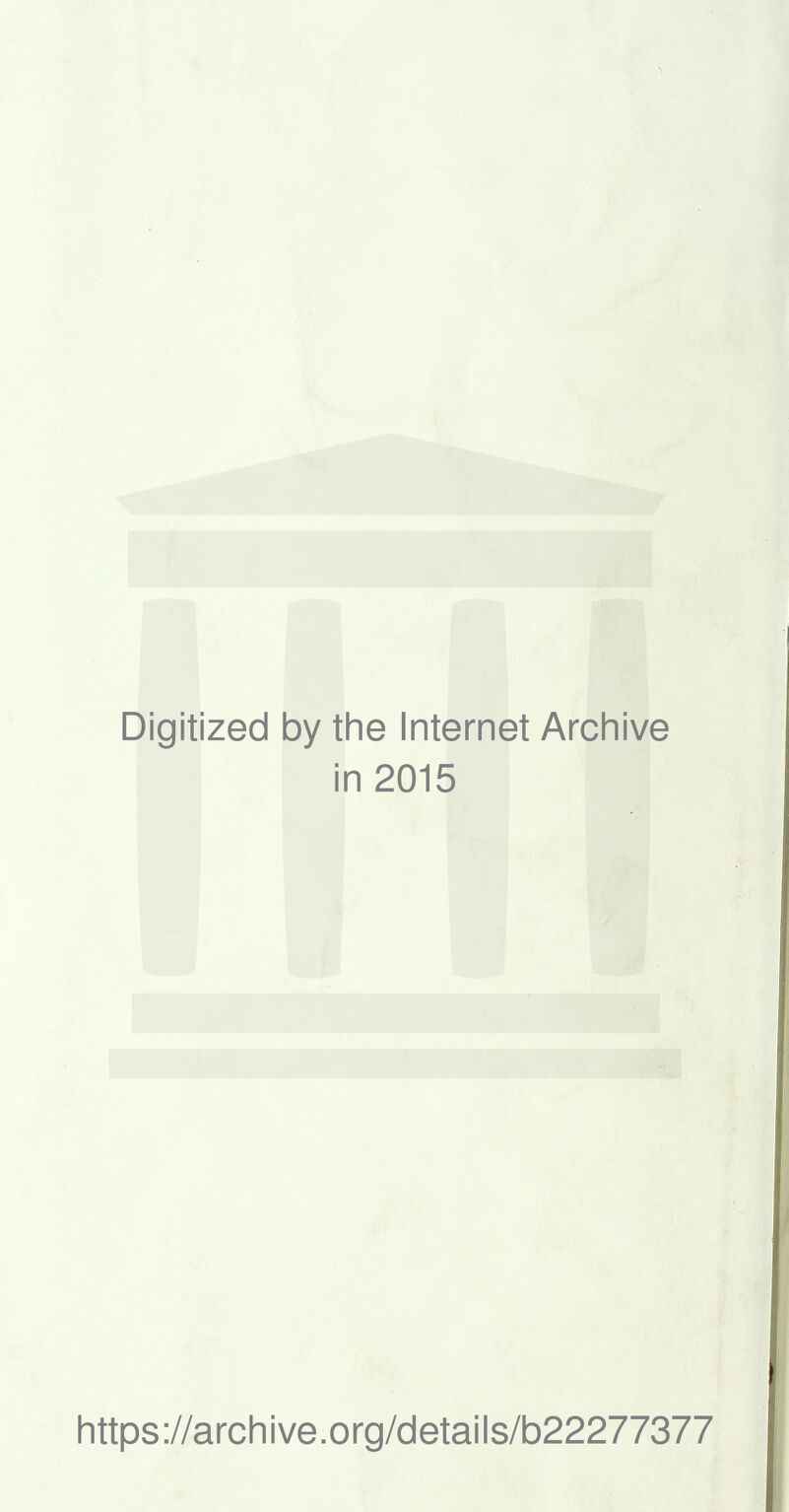 Digitized by the Internet Archive in 2015 https://archive.org/details/b22277377