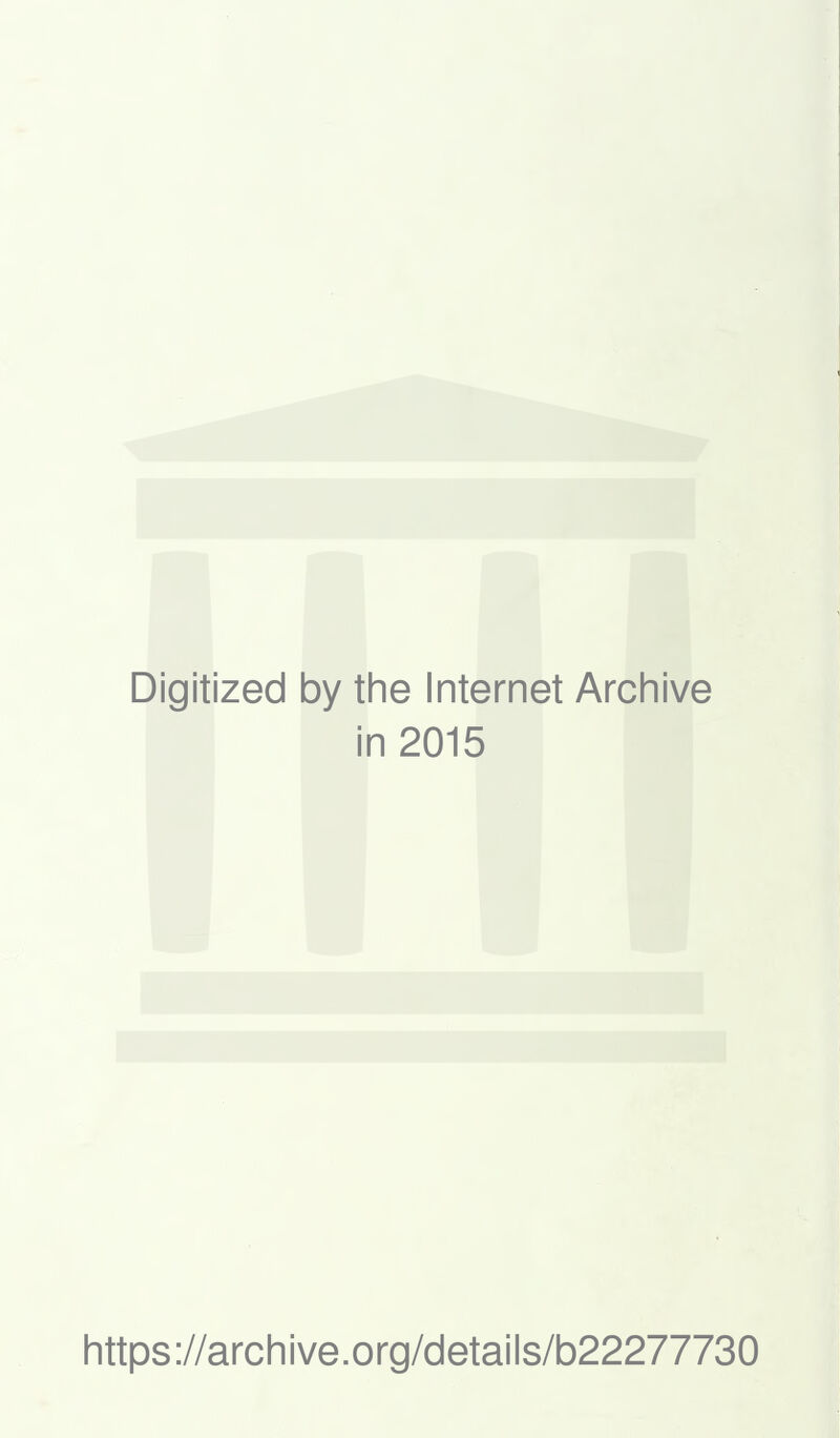 Digitized by the Internet Archive in 2015 https://archive.org/details/b22277730