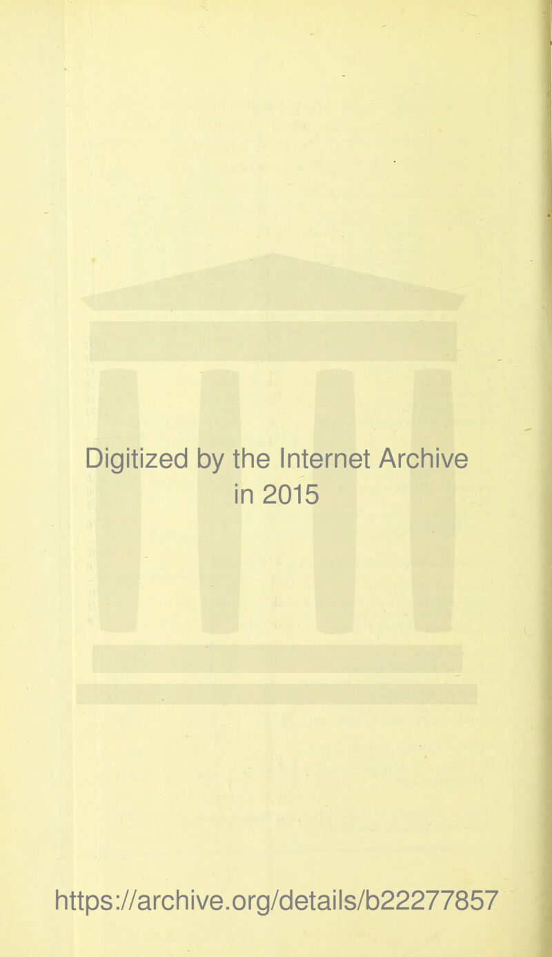 Digitized by the Internet Archive in 2015 https://archive.org/details/b22277857