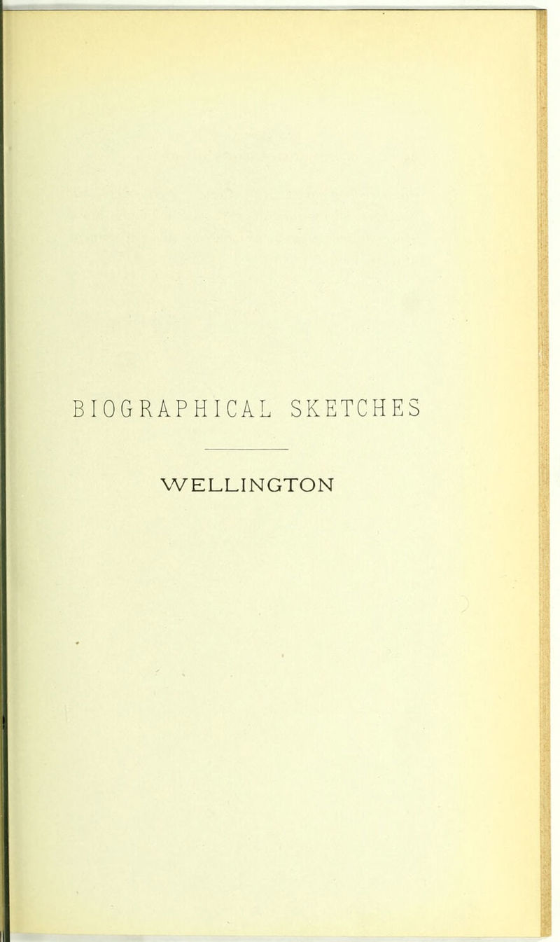 BIOGRAPHICAL SKETCHES WELLINGTON