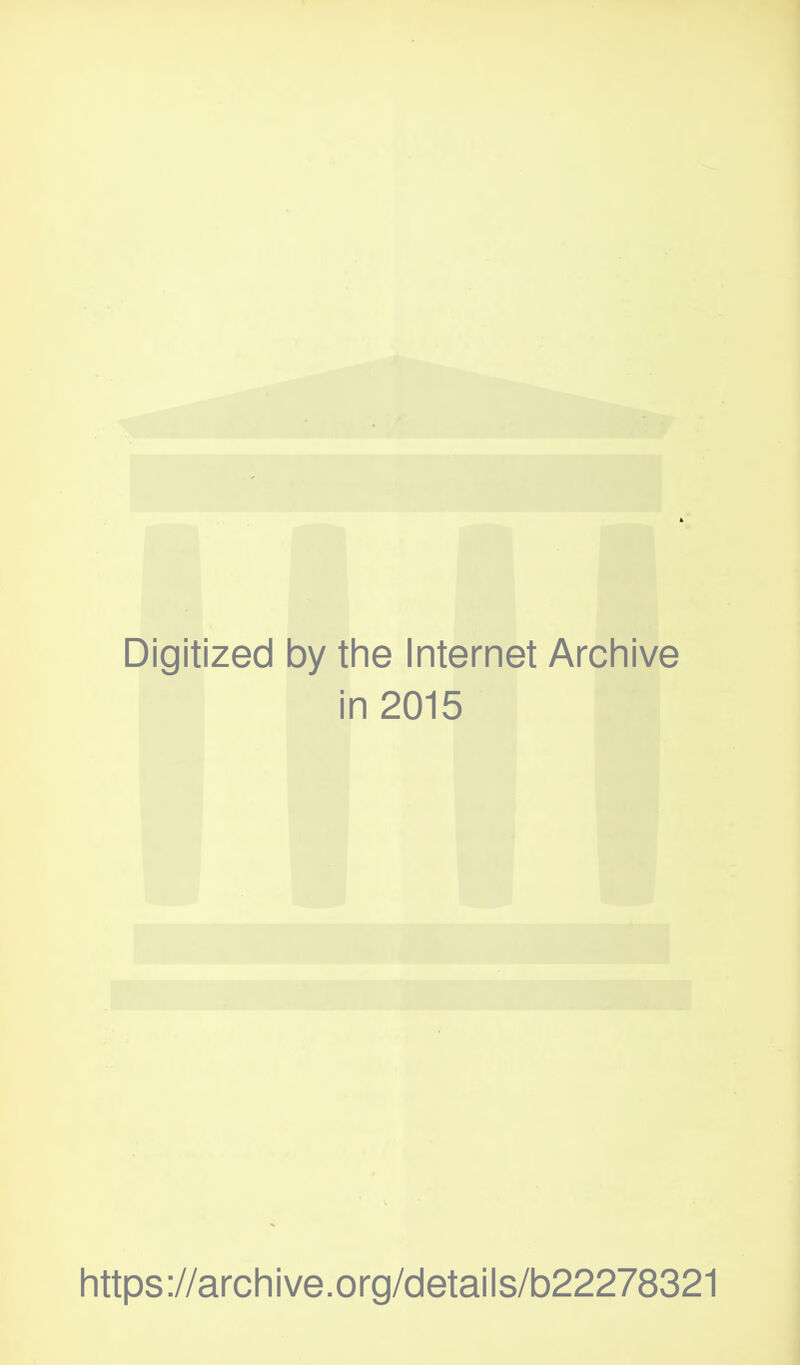 Digitized by the Internet Archive in 2015 https://archive.org/details/b22278321