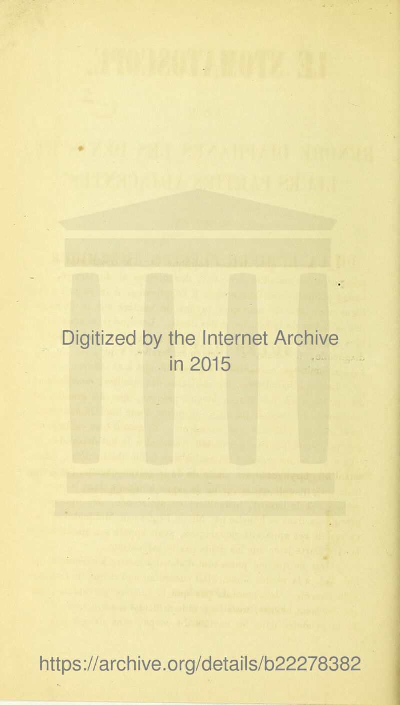 Digitized by the Internet Archive in 2015 https://archive.org/details/b22278382