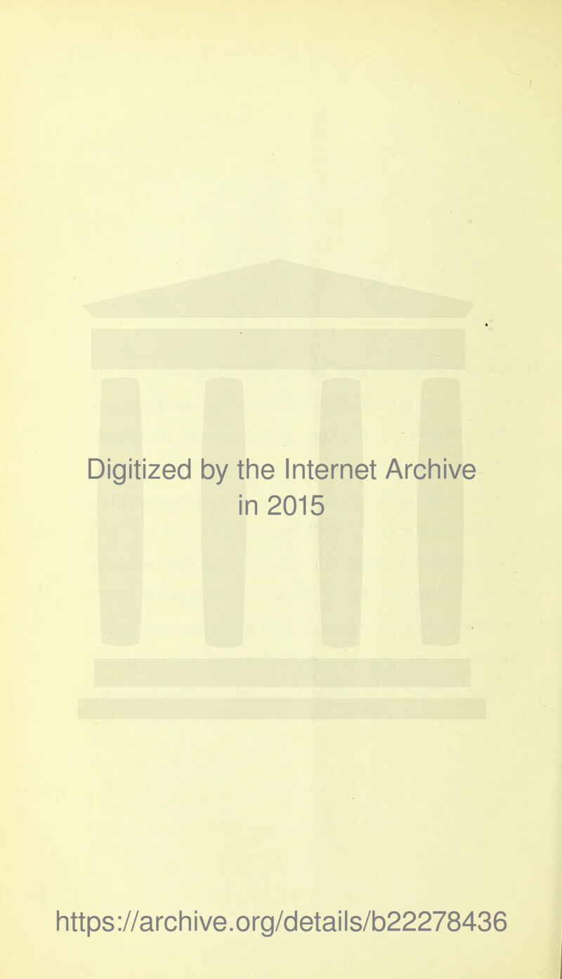 Digitized by the Internet Archive in 2015 https://archive.org/details/b22278436