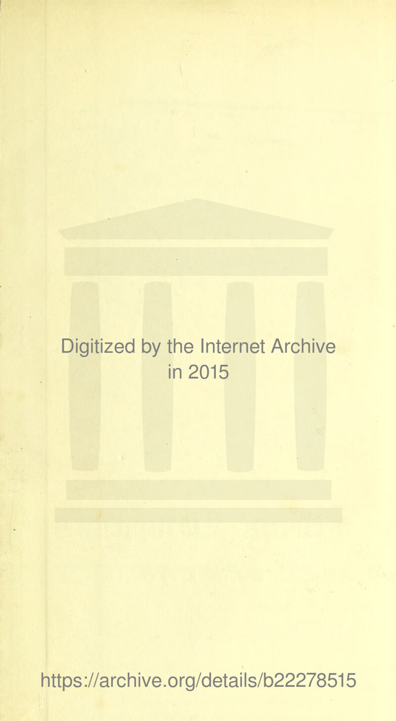 Digitized by the Internet Archive in 2015 https://archive.org/details/b22278515