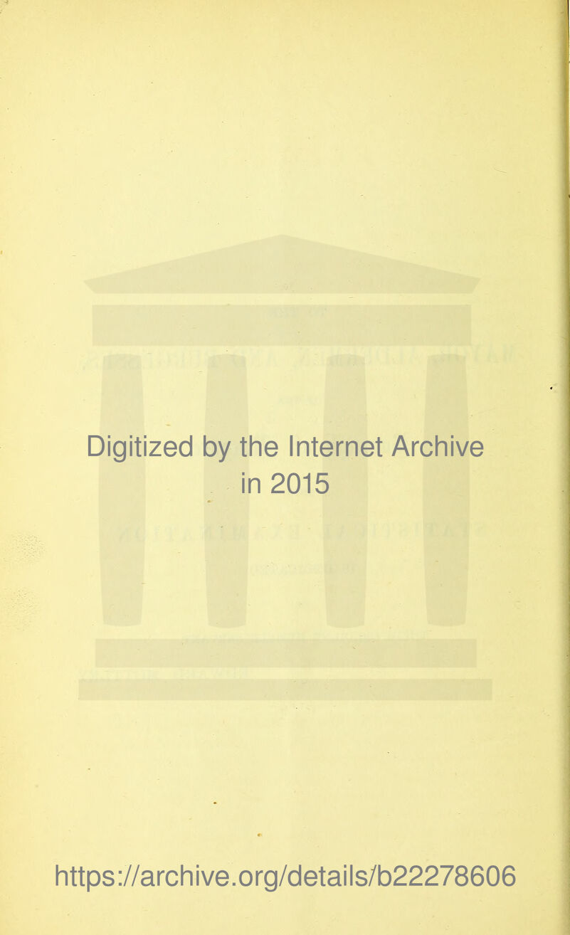 Digitized by tiie Internet Arciiive in 2015 https://arcliive.org/details/b22278606