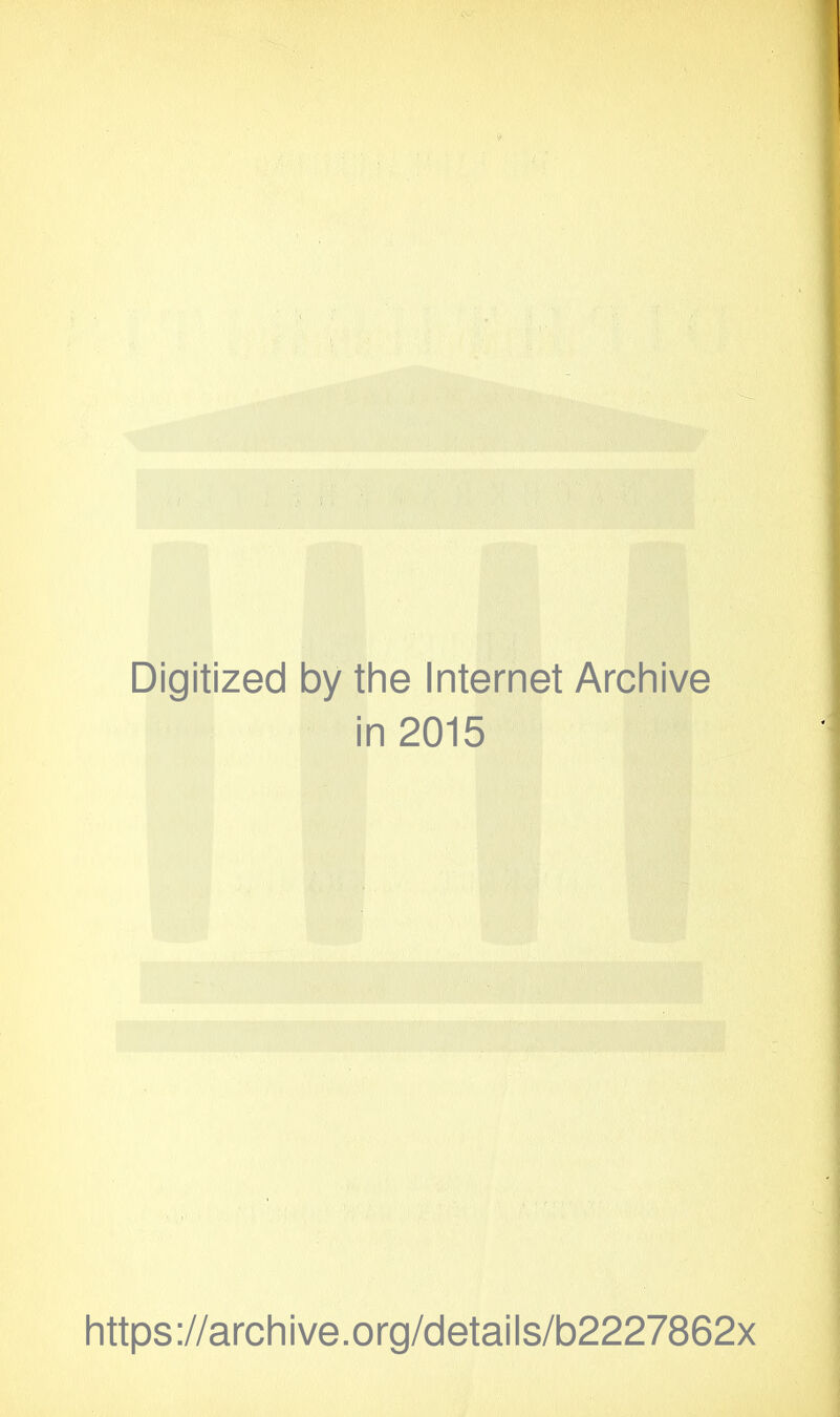 Digitized by the Internet Archive in 2015 j https://archive.org/details/b2227862x